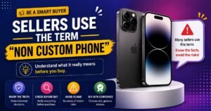 iPhone graphic explaining why sellers use the term non-custom phone and highlighting the importance of checking details before buying